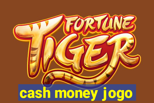cash money jogo